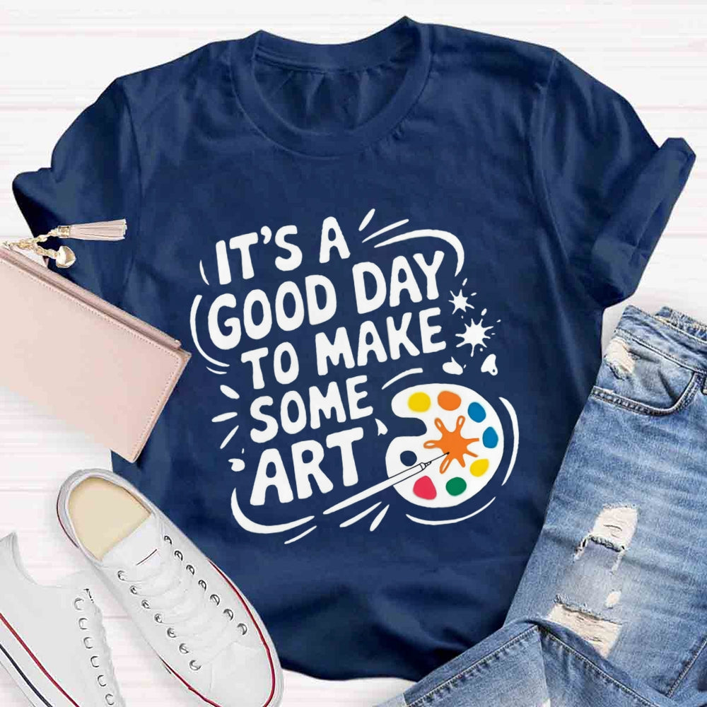 It'S A Good Day To Make Some Art Paint Tray T-shirt