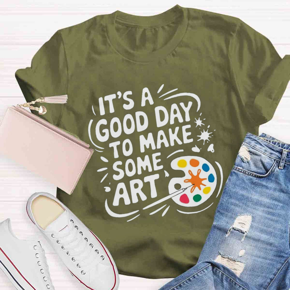 It'S A Good Day To Make Some Art Paint Tray T-shirt