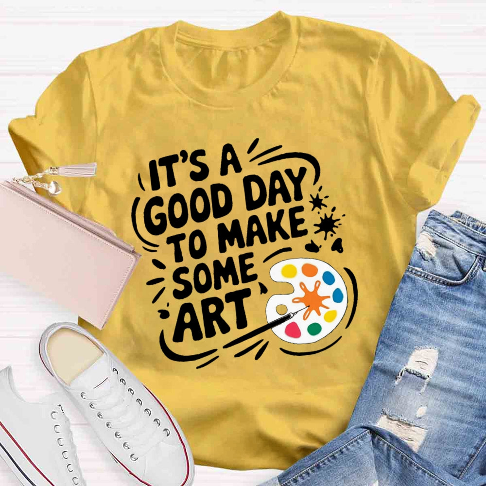 It'S A Good Day To Make Some Art Paint Tray T-shirt