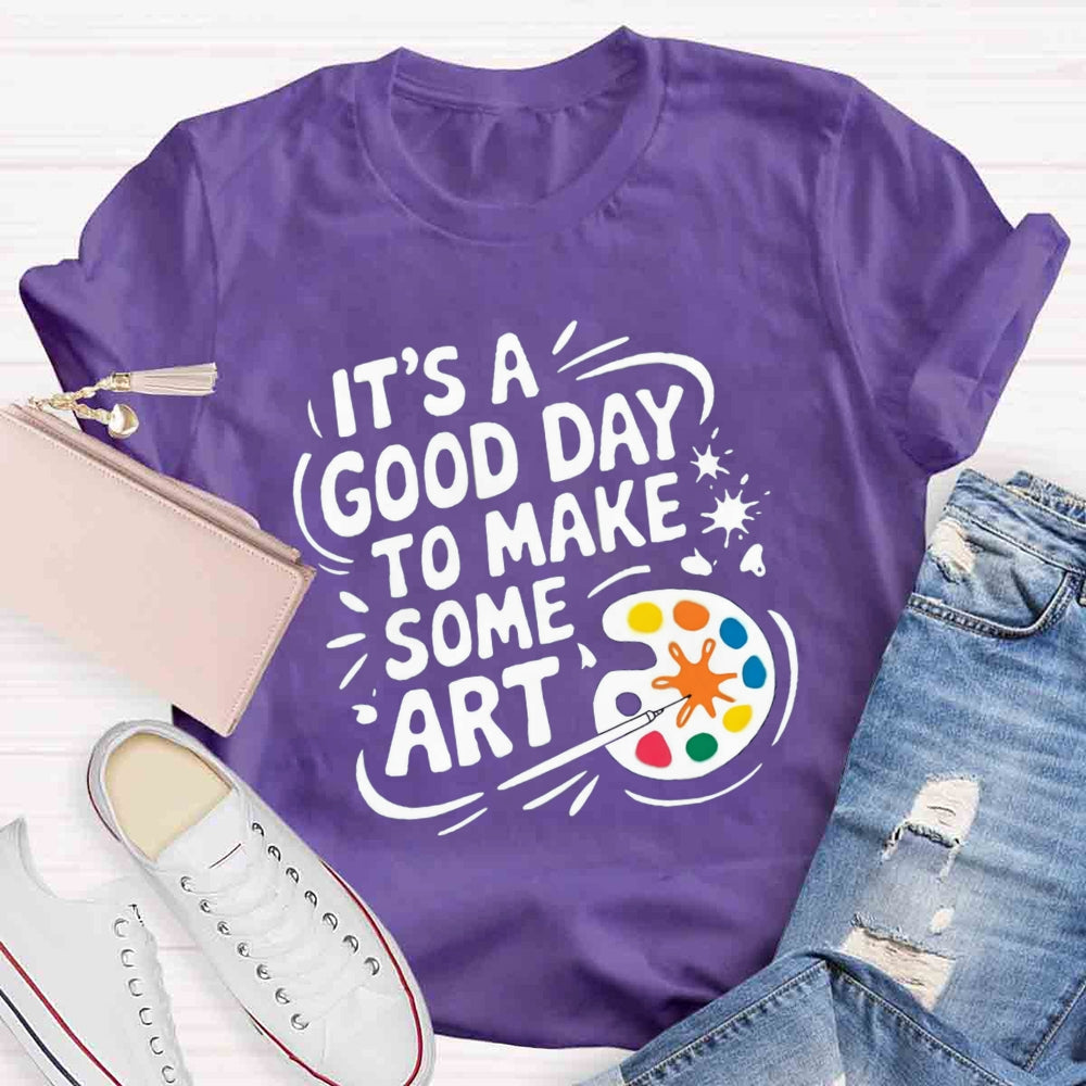 It'S A Good Day To Make Some Art Paint Tray T-shirt