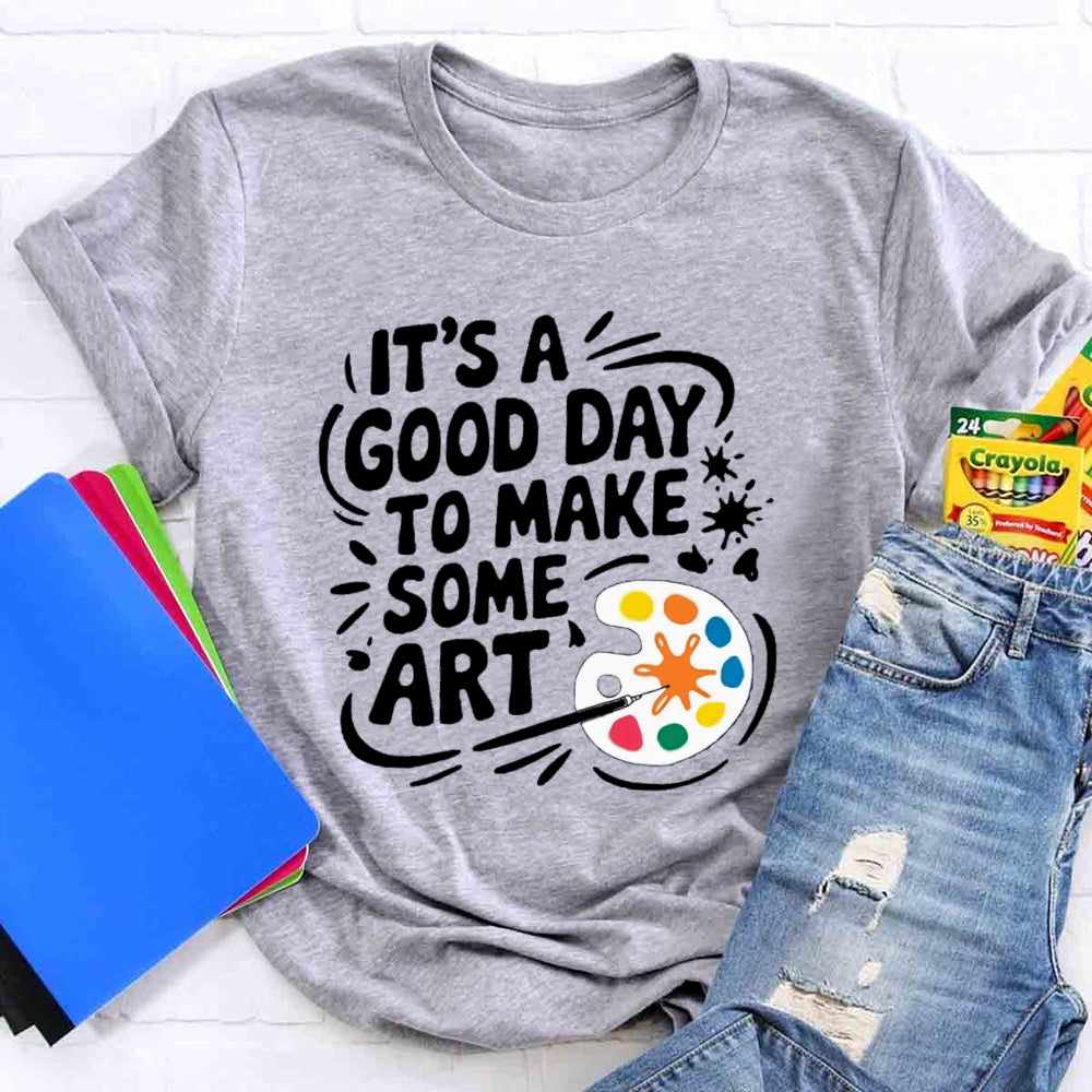 It'S A Good Day To Make Some Art Paint Tray T-shirt