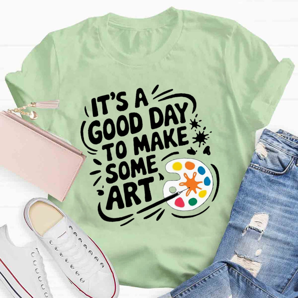 It'S A Good Day To Make Some Art Paint Tray T-shirt