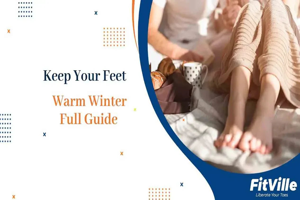 Keep Your Feet Warm This Winter: A Complete Guide - FitVille