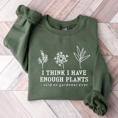 Funny Gardener Quote Sweatshirt