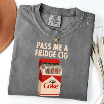Pass Me A Fridge Cig T-shirt