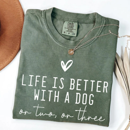 Cute Life Is Better With A Dog T-shirt