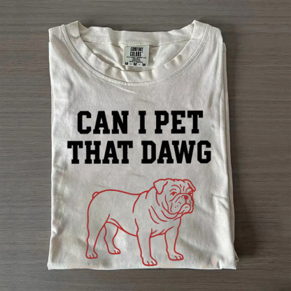 Can I Pet That Dawg T-Shirt