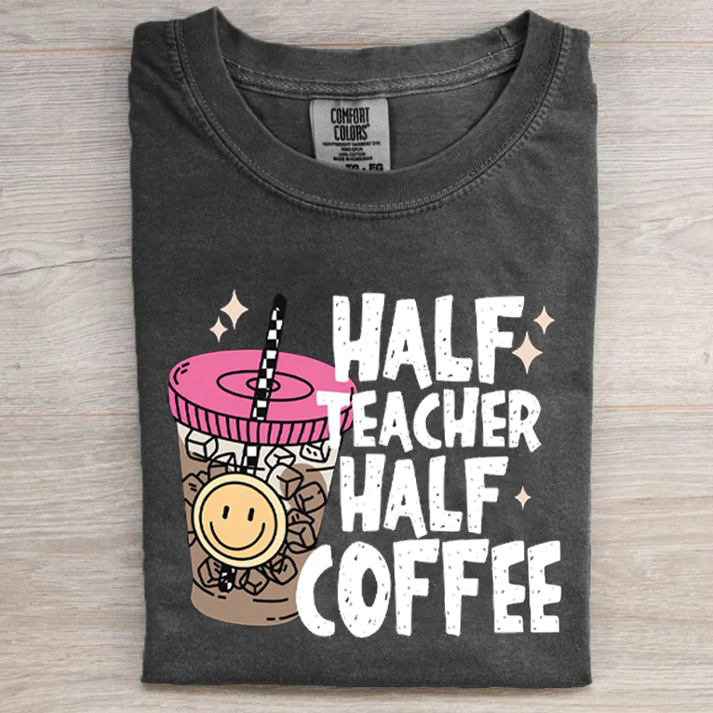 Half Teacher Half Coffee T-shirt