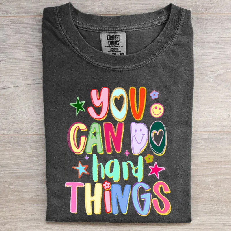 You Can Do Hard Things T-shirt