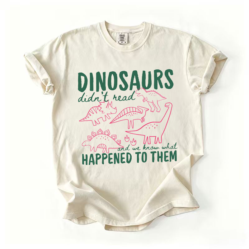 Funny Dinosaurs Didn't Read T-shirt