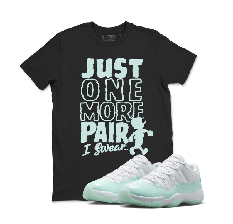 Just One More Pair I Swear Shirt To Match Sneaker Air Jordan 11 Igloo
