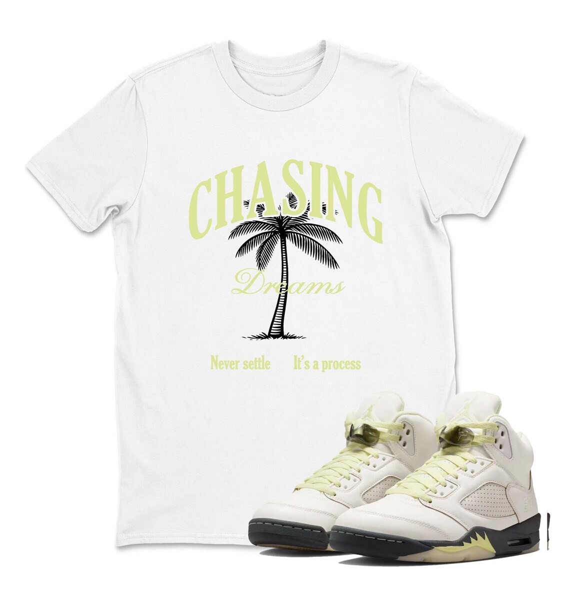 Chasing Dreams Shirt To Match Air Jordan 5 Luminous Green Sneaker - Outfit To Match Sneaker