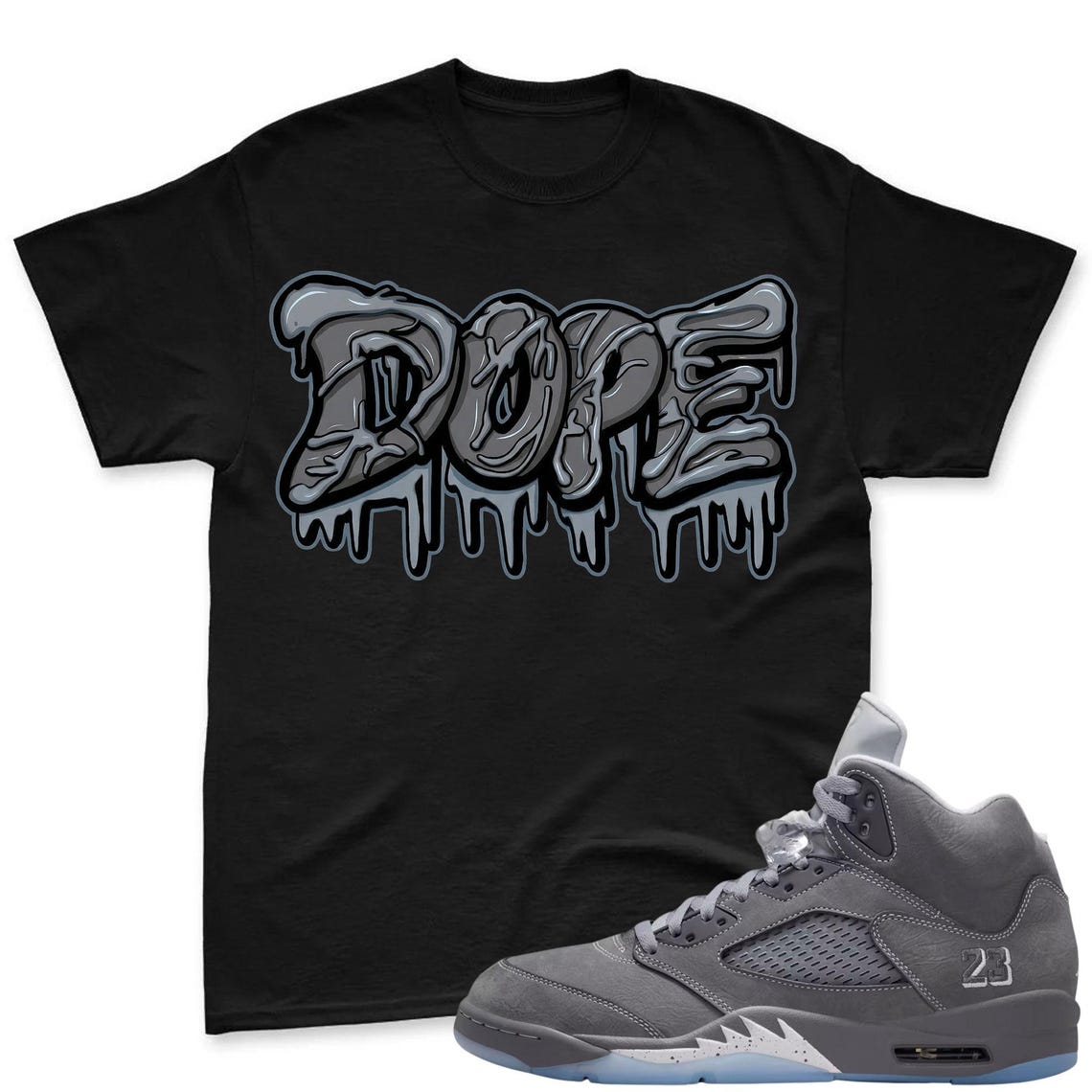 DOPE! Shirt To Match Jordan 5 Wolf Grey Sneaker - AJ 5 Wolf Grey Sneaker Match Shirt