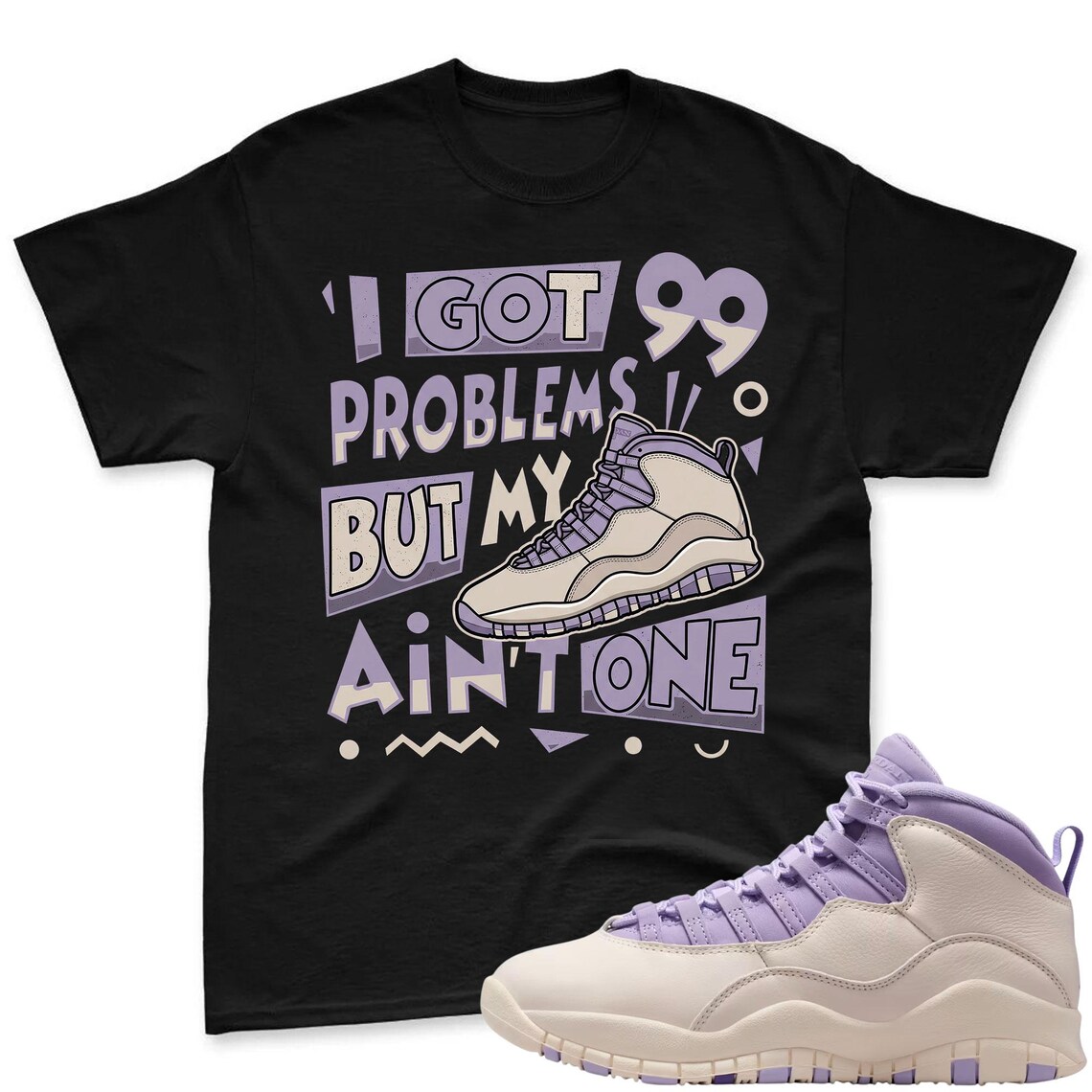 PROBLEMS! Shirt To Match Jordan 10 Hydrangeas Chalk Sneaker - AJ 10 Chalk Sneaker Match Shirt