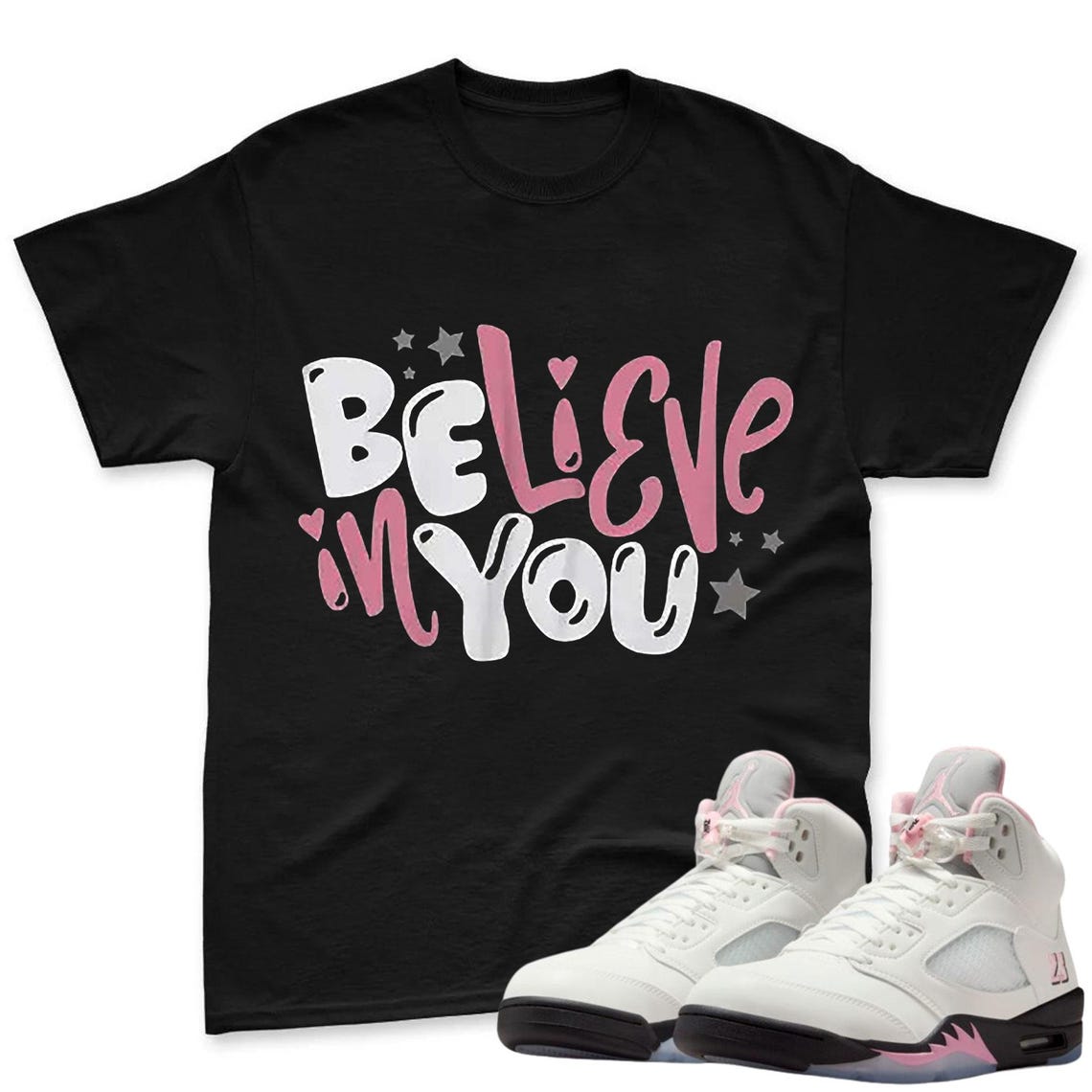 Believe In You Shirt To Match Jordan 5 Soft Pink Sneaker - Sneaker Match Shirt