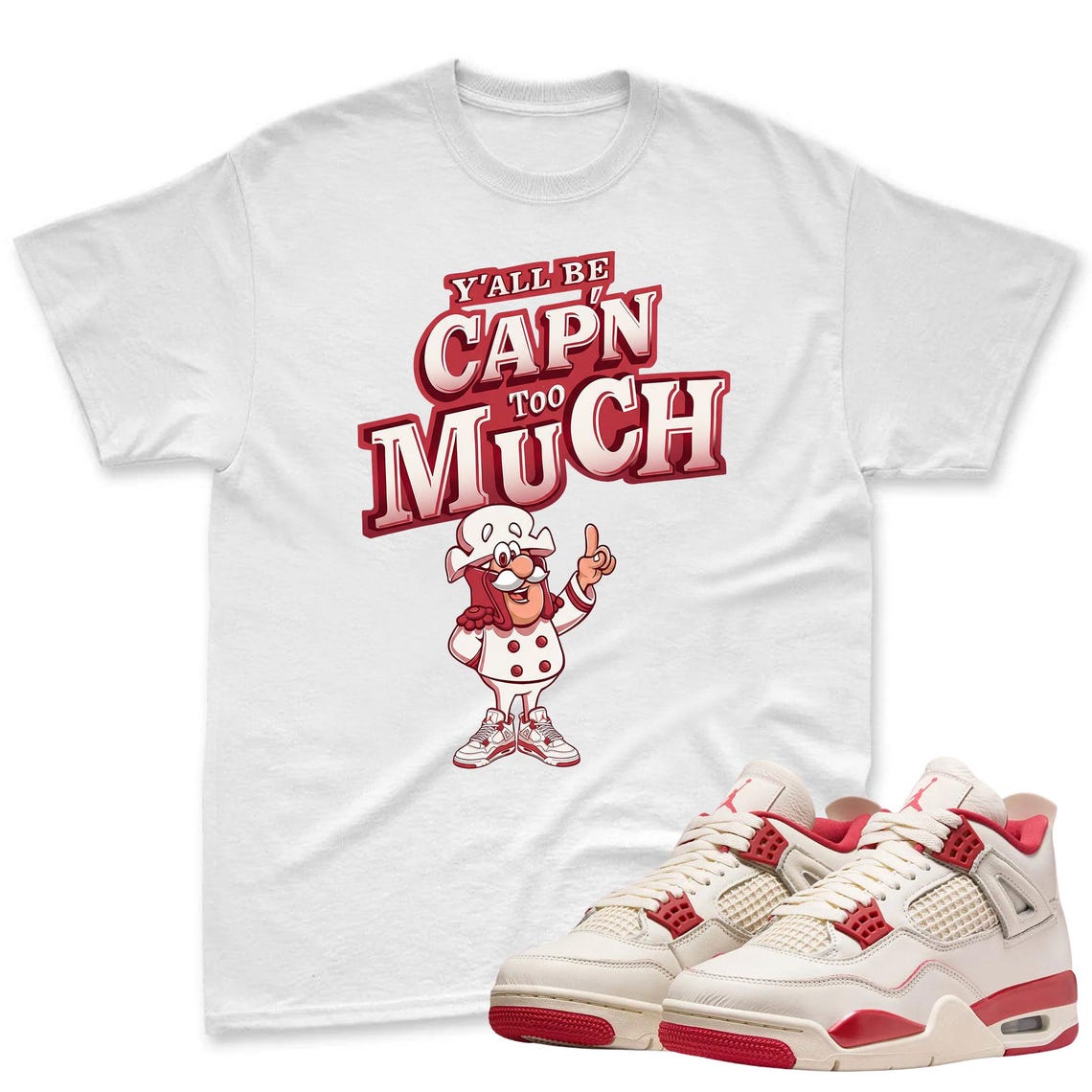 CAP'N MUCH! Shirt To Match Jordan 4 Sneaker - AJ 4 Sneaker Match Shirt