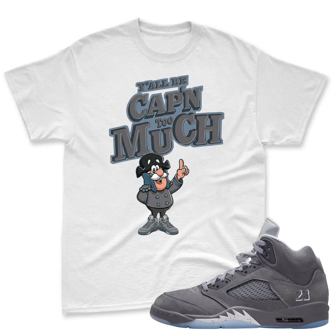 CAP'N MUCH! Shirt To Match Jordan 5 Wolf Grey Sneaker - AJ 5 Wolf Grey Sneaker Match Shirt