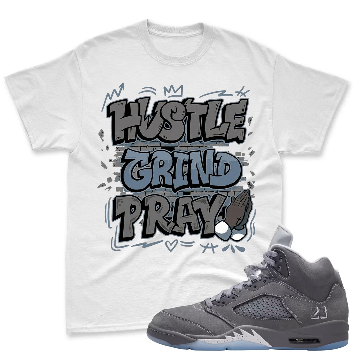 HUSTLE! Shirt To Match Jordan 5 Wolf Grey Sneaker - AJ 5 Wolf Grey Sneaker Match Shirt
