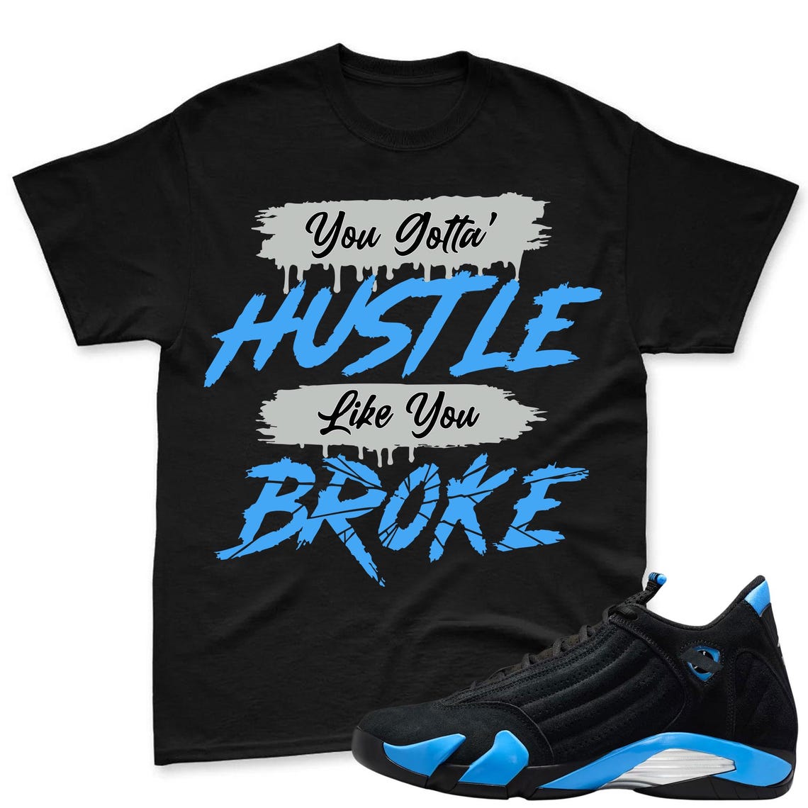 HUSTLE BROKE! Shirt To Match Jordan 14 Black and University Blue - Sneaker Match Shirt