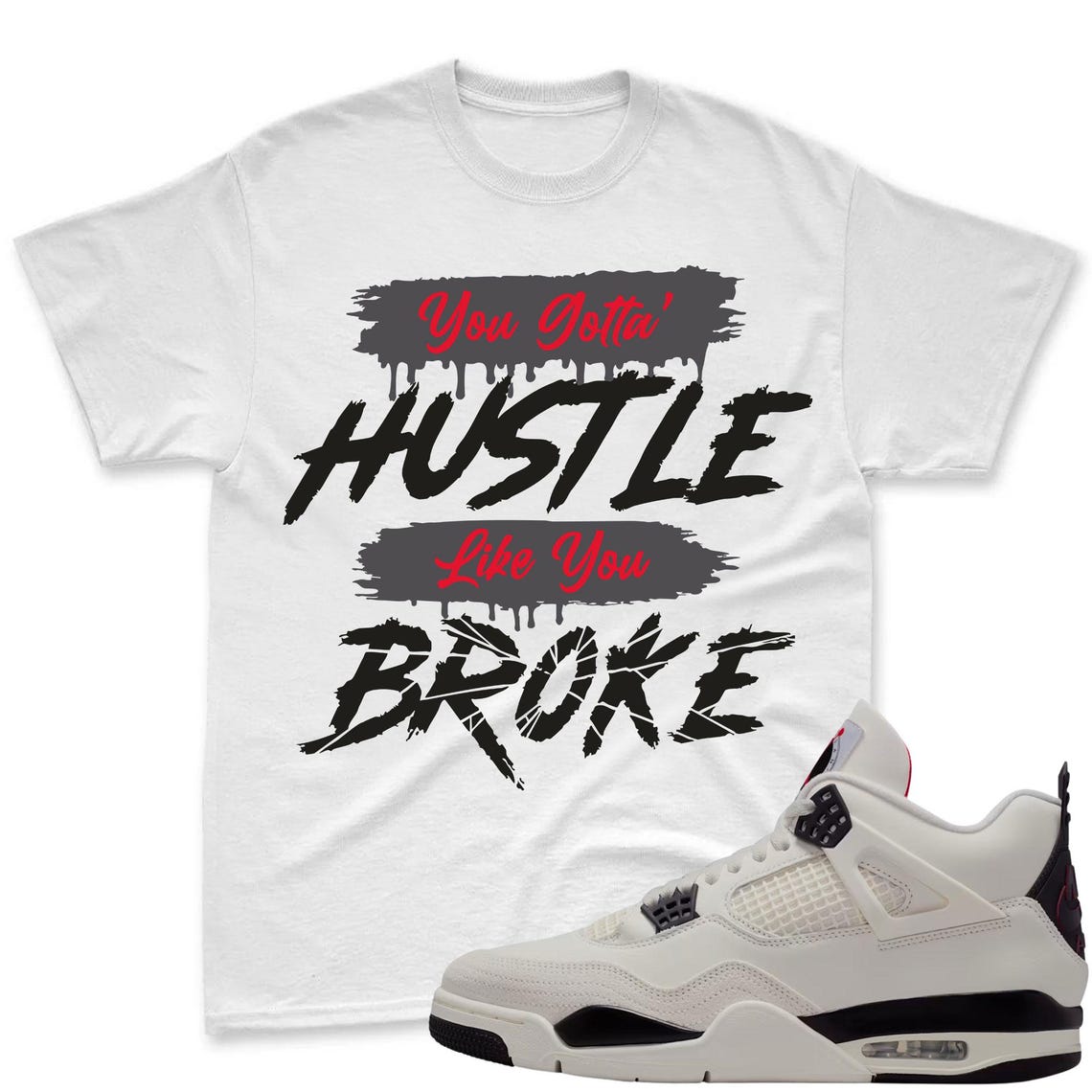 HUSTLE BROKE! Shirt To Match Jordan 4 Flight Club Sneaker - Jordan Sneaker Match Shirt