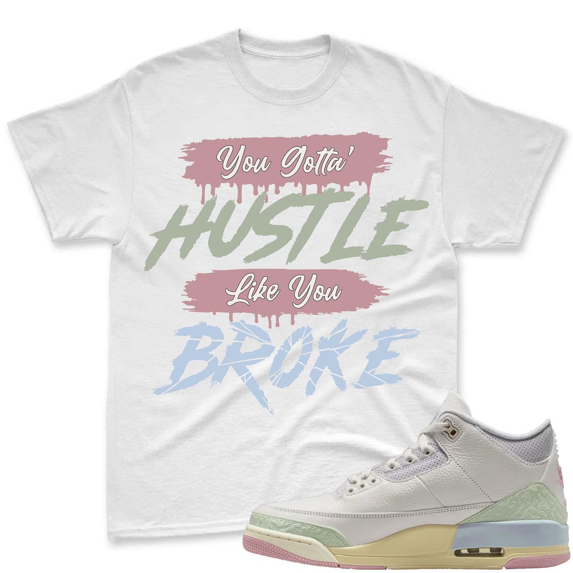 HUSTLE BROKE! Shirt To Match Air Jordan 3 Sail & Jade Aura - Spring In The Air Matching Shirt