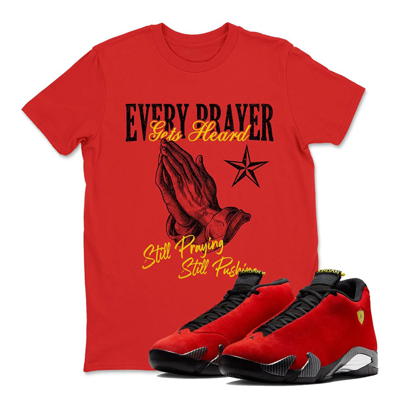 Every Prayer Gets Heard T-Shirt Matching Jordan 14 - Retro 14s Challenge Red Sneaker Matching Tee Shirt
