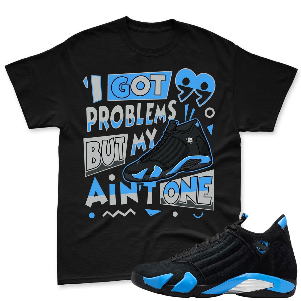99 PROBLEMS! Shirt To Match Jordan 14 Black and University Blue - Jordan 14s Retro Blue Black Match Shirt