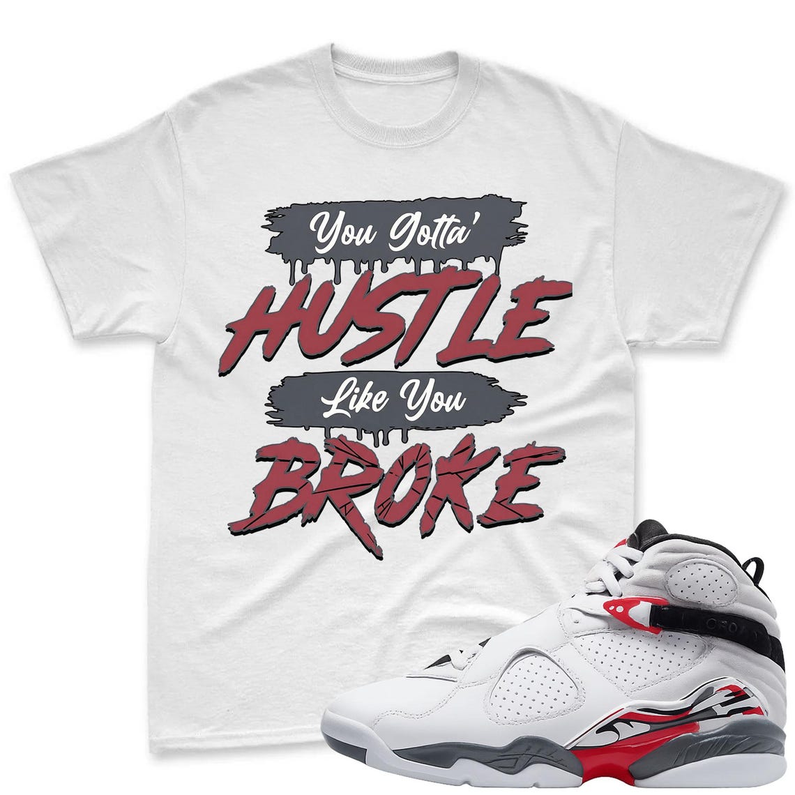 HUSTLE BROKE! T-Shirt To Match Air Jordan 8 Bugs Bunny Sneaker - AJ8 Bugs Sneaker Match Shirt