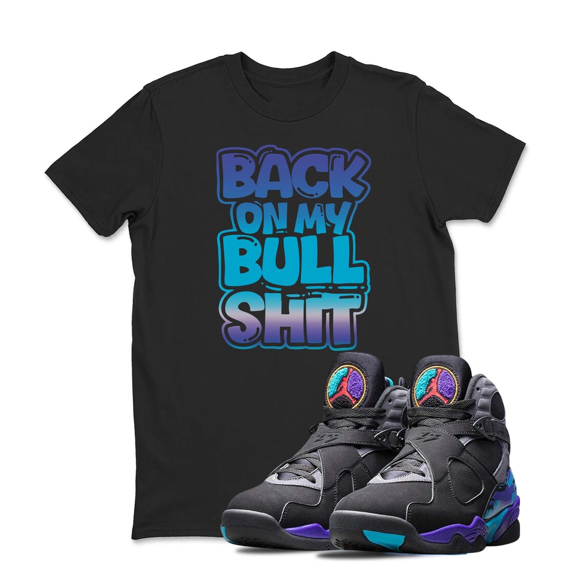 Jordan 8 AQUA 2025 Black Sneaker Matching Tee Shirt - Back On my Bull Retro 8S Tee for Sneakerheads