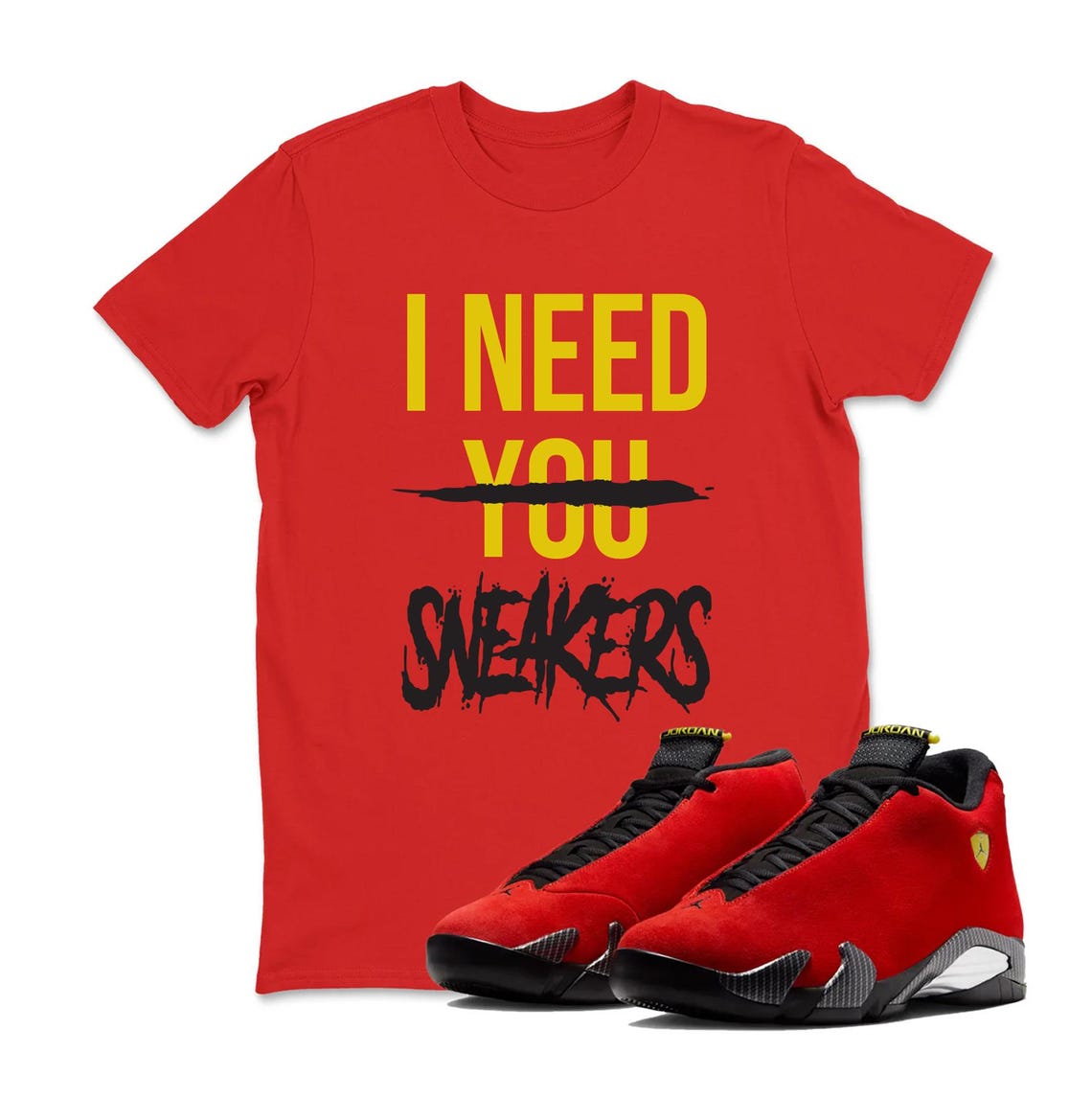 I Need You Jordan 14 Challenge Red Sneaker Matching Tee Shirt  - Retro 14s Tee for Sneakerheads