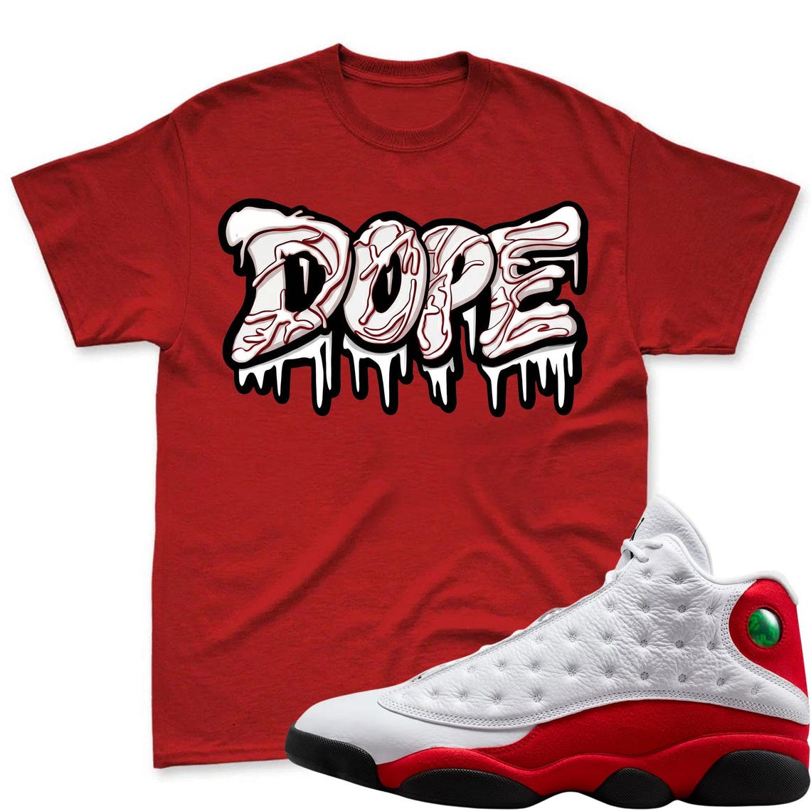 DOPE! Shirt To Match Air Jordan 13 Chicago - Jordan 13 Retro White and University Red Match Shirt