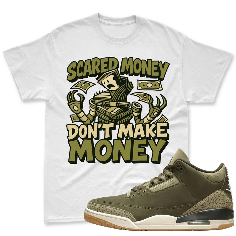 Scared Money Shirt To Match Jordan 3 Family Affair Medium Olive Sneaker