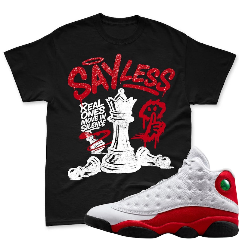 SAYLESS! Shirt To Match Air Jordan 13 Chicago Jordan 13 Retro White and University Red Match Shirt
