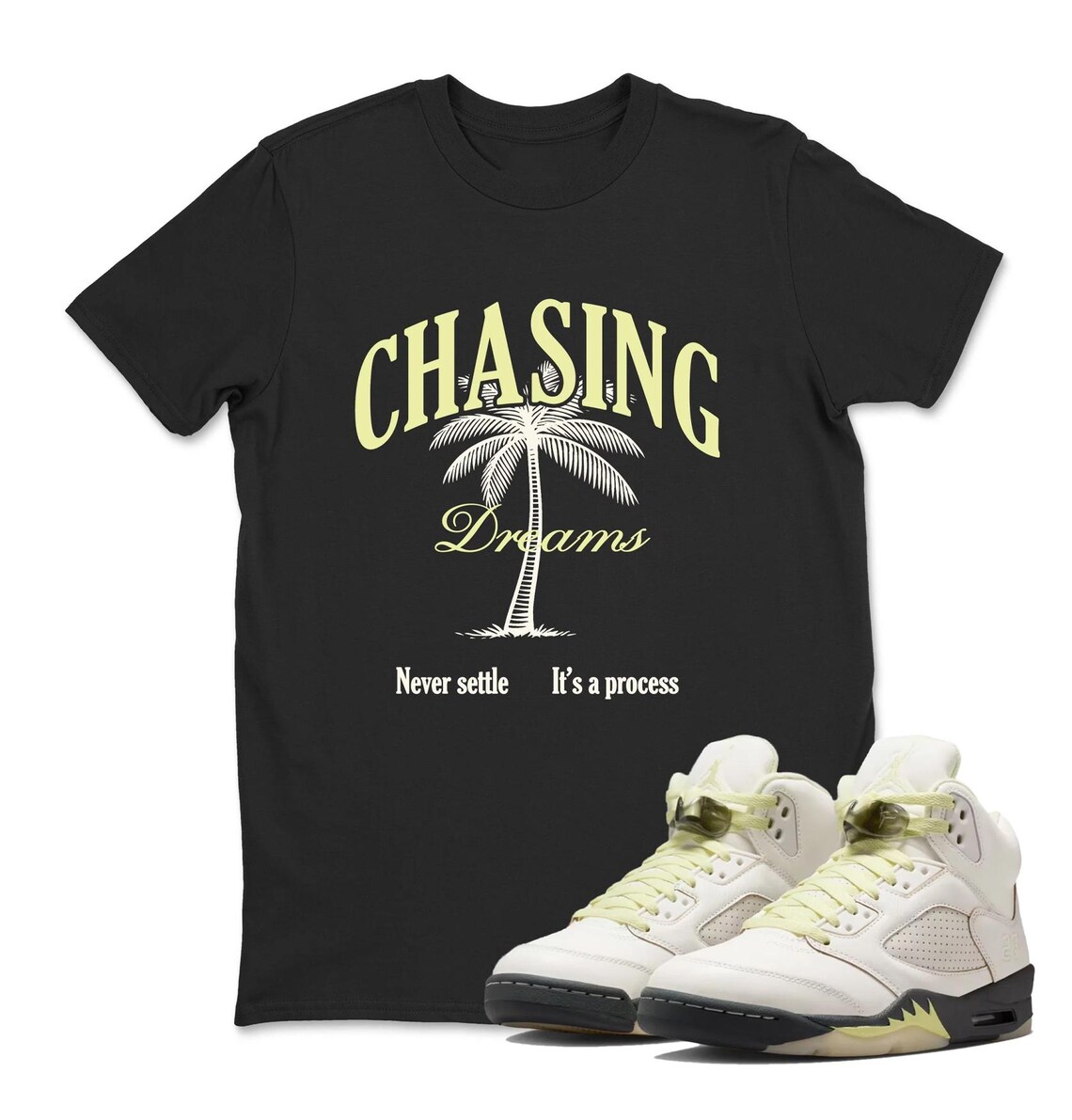 Chasing Dreams Shirt To Match Air Jordan 5 Luminous Green Sneaker - Outfit To Match Sneaker