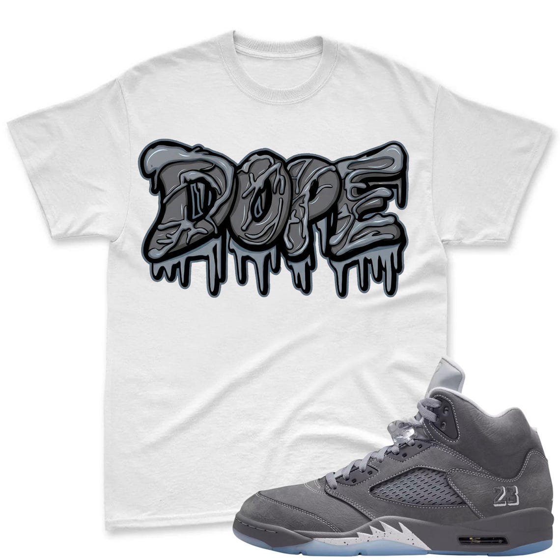 DOPE! Shirt To Match Jordan 5 Wolf Grey Sneaker - AJ 5 Wolf Grey Sneaker Match Shirt