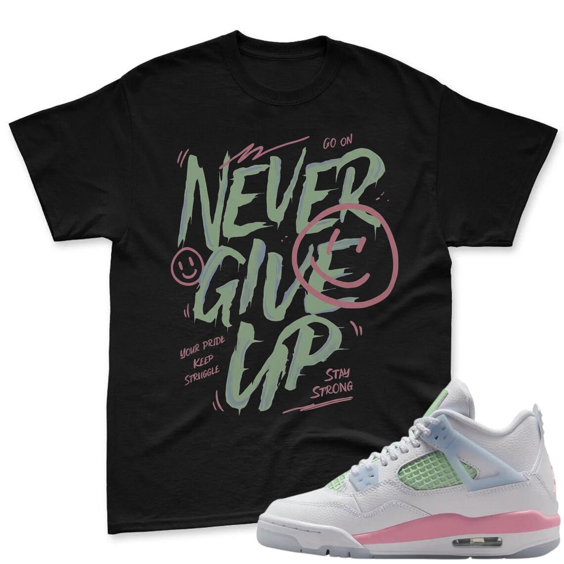 NEVER give up! Shirt To Match Jordan 4 GS - 4 Retro GS Medium Soft Pink Blue Green Matching Shirt