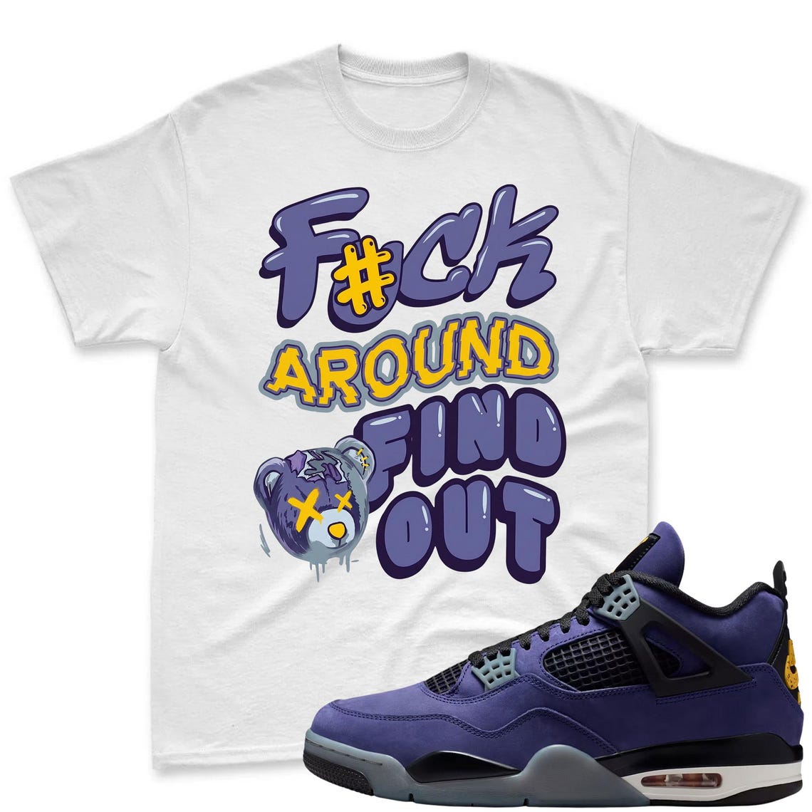 F#CK AROUND! Shirt To Match Jordan 4 Lakers Imperial Purple Sneaker - Sneaker Match Shirt