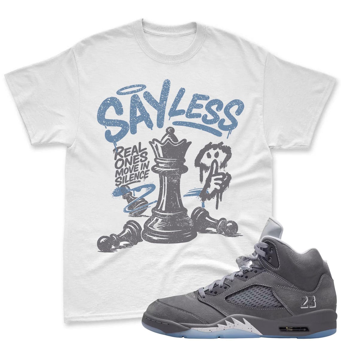 SAYLESS! Shirt To Match Jordan 5 Wolf Grey Sneaker - AJ 5 Wolf Grey Sneaker Match Shirt