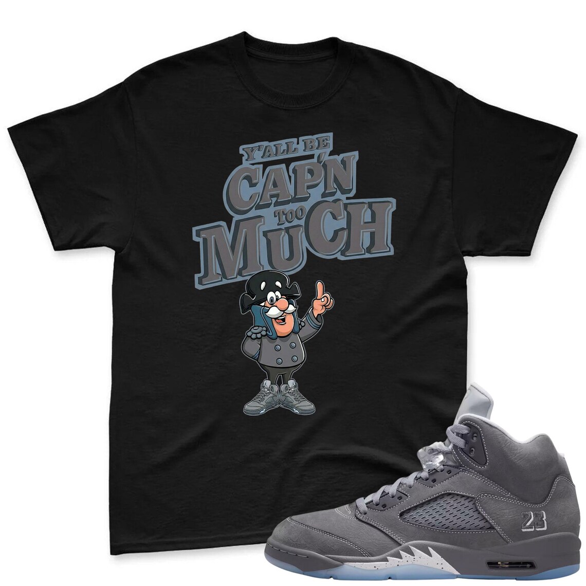 CAP'N MUCH! Shirt To Match Jordan 5 Wolf Grey Sneaker - AJ 5 Wolf Grey Sneaker Match Shirt