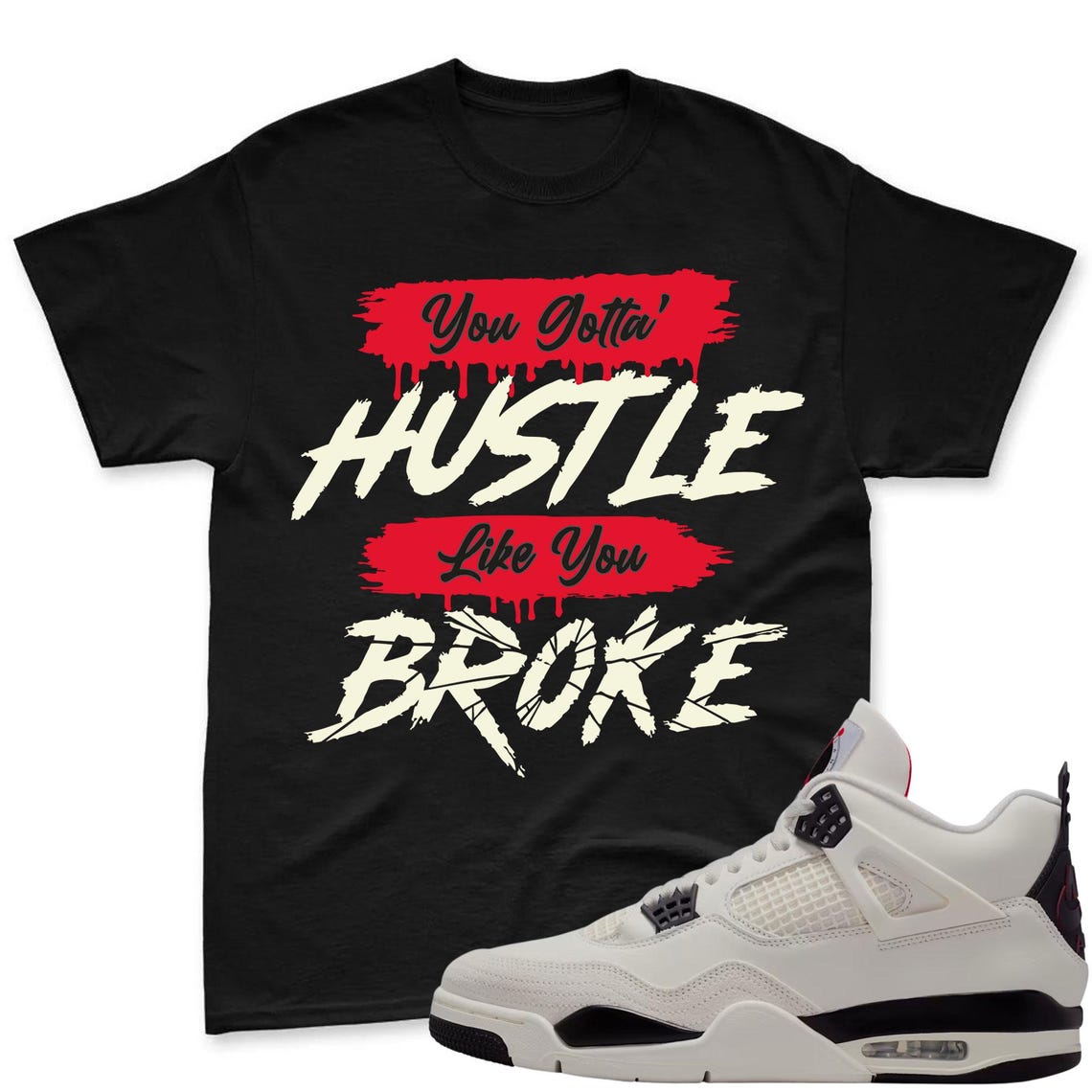 HUSTLE BROKE! Shirt To Match Jordan 4 Flight Club Sneaker - Jordan Sneaker Match Shirt