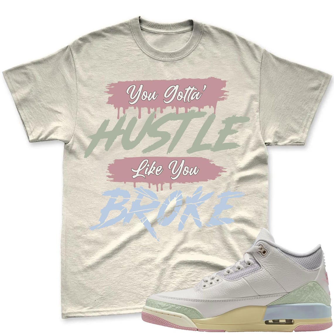 HUSTLE BROKE! Shirt To Match Air Jordan 3 Sail & Jade Aura - Spring In The Air Matching Shirt