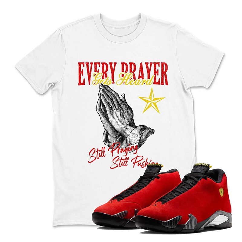 Every Prayer Gets Heard T-Shirt Matching Jordan 14 - Retro 14s Challenge Red Sneaker Matching Tee Shirt