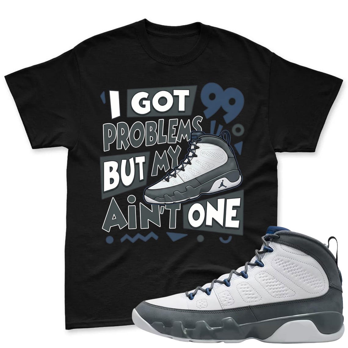 99 PROBLEMS! Shirt To Match Jordan 9 Flint Grey Sneaker - Jordan Match Tee