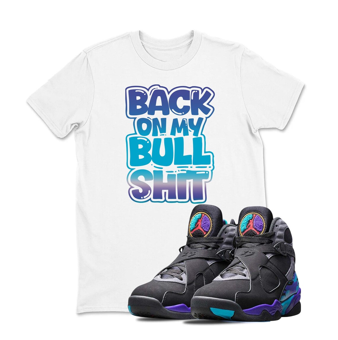 Jordan 8 AQUA 2025 Black Sneaker Matching Tee Shirt - Back On my Bull Retro 8S Tee for Sneakerheads