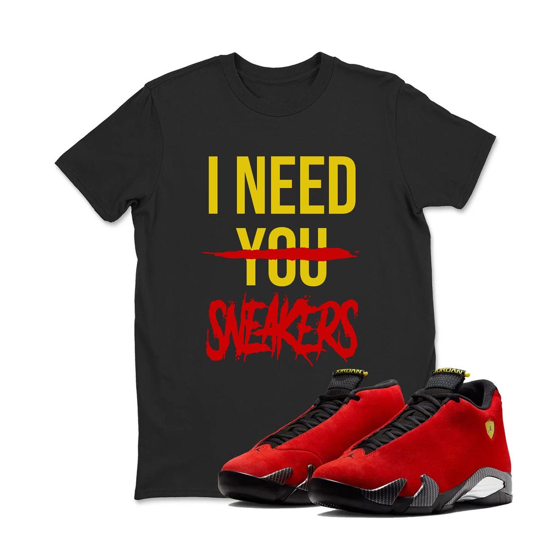 I Need You Jordan 14 Challenge Red Sneaker Matching Tee Shirt  - Retro 14s Tee for Sneakerheads