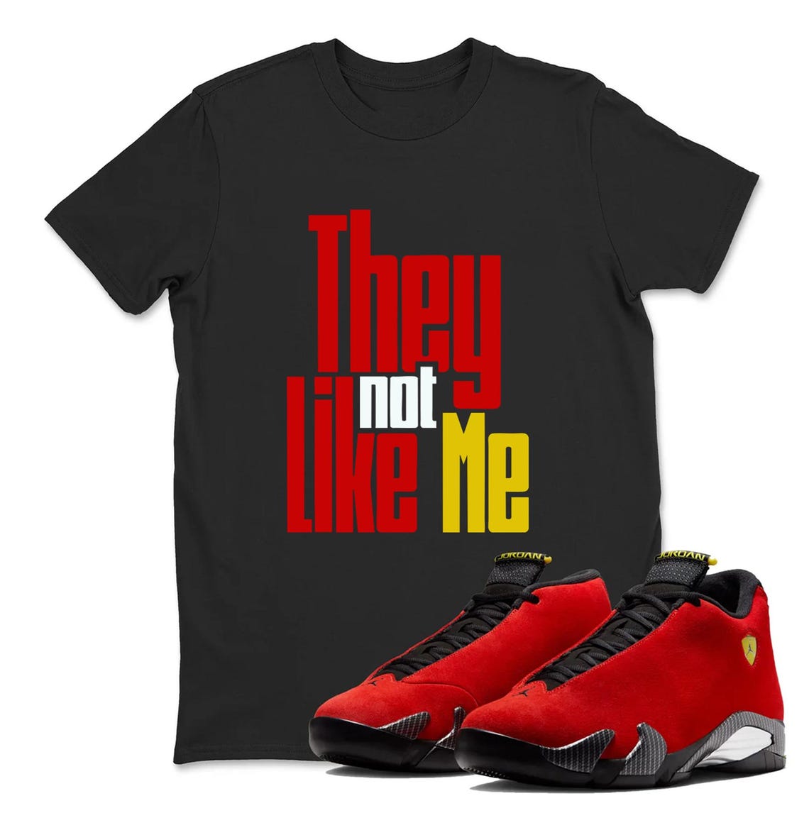 They Not Like Me Jordan 14 Challenge Red Sneaker Matching Tee Shirt - Retro 14s Tee for Sneakerheads