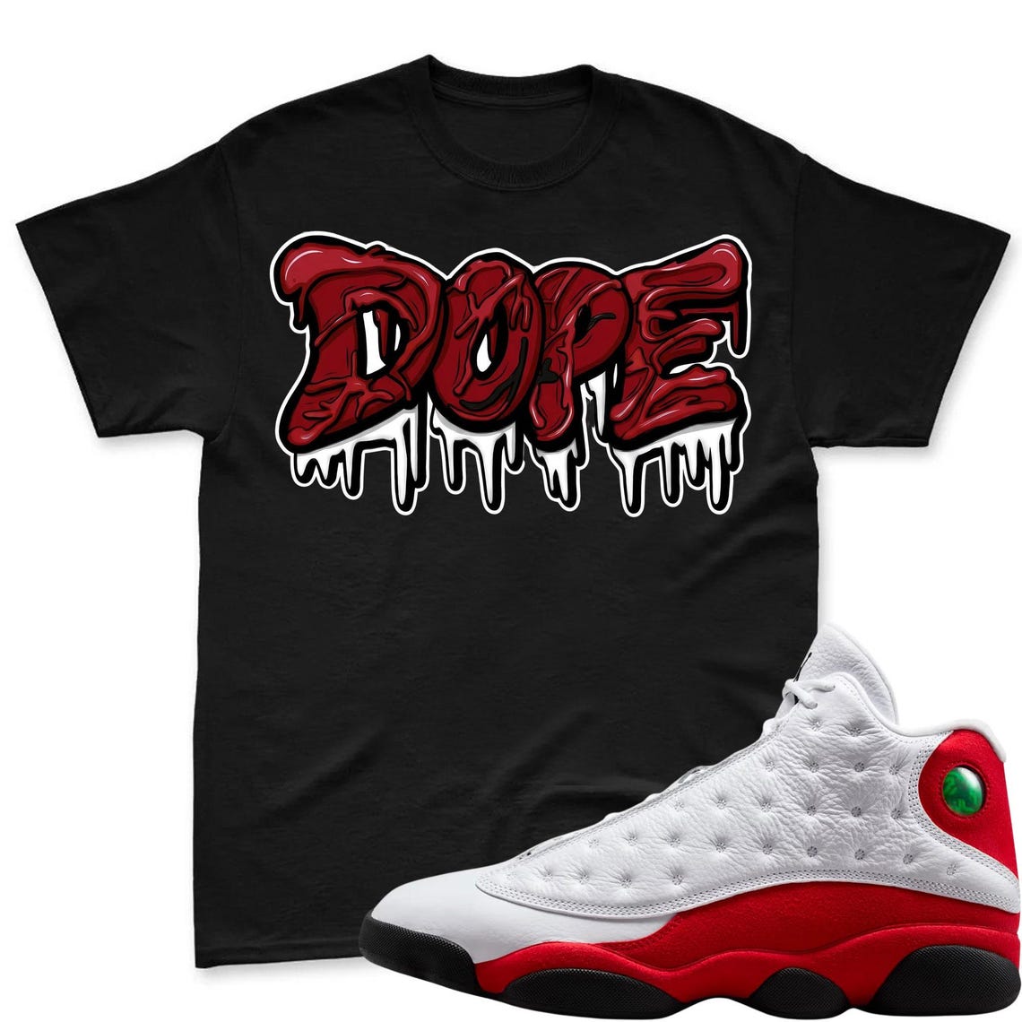 DOPE! Shirt To Match Air Jordan 13 Chicago - Jordan 13 Retro White and University Red Match Shirt