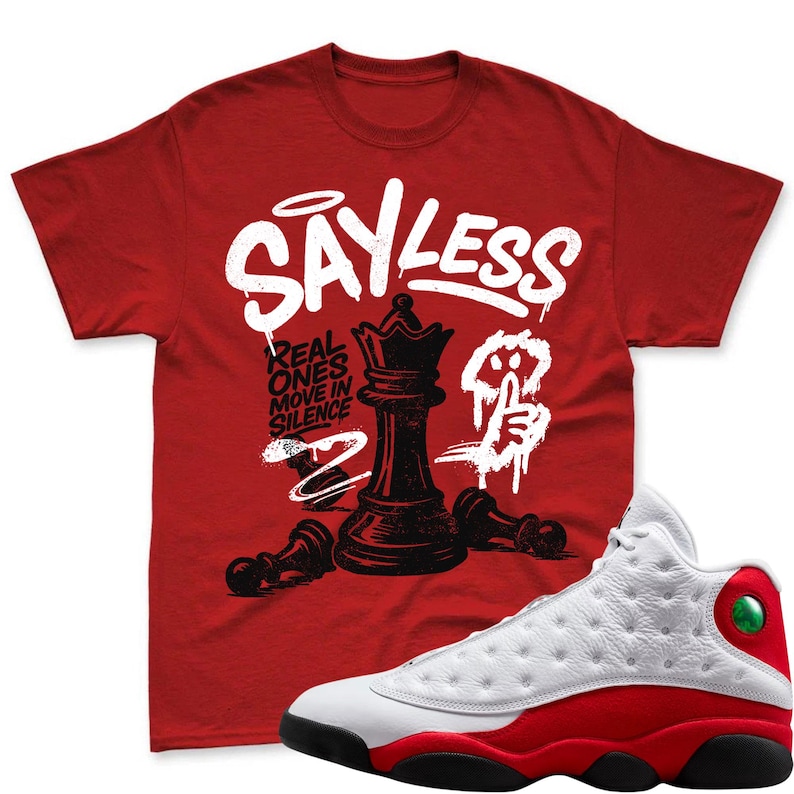 SAYLESS! Shirt To Match Air Jordan 13 Chicago Jordan 13 Retro White and University Red Match Shirt