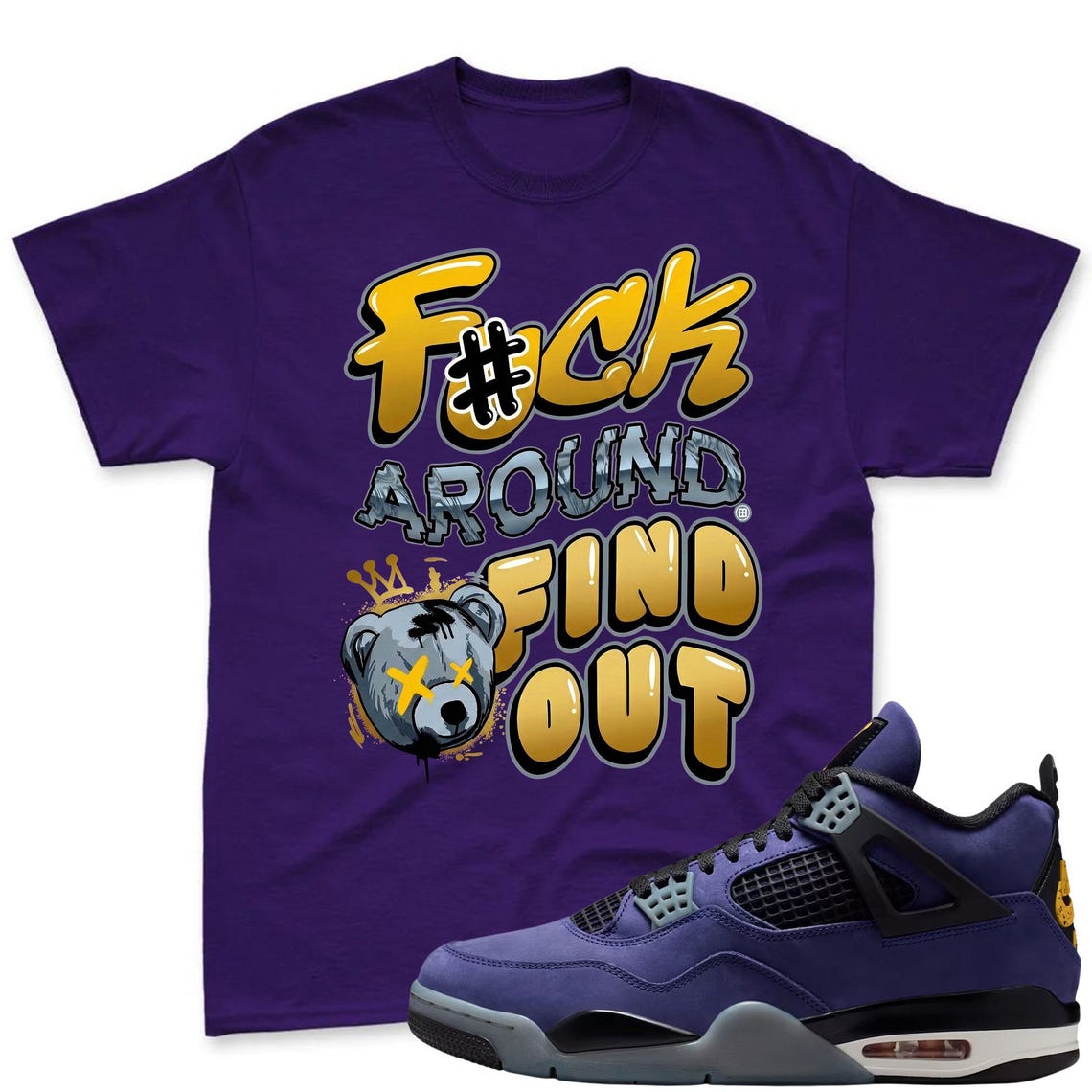F#CK AROUND! Shirt To Match Jordan 4 Lakers Imperial Purple Sneaker - Sneaker Match Shirt