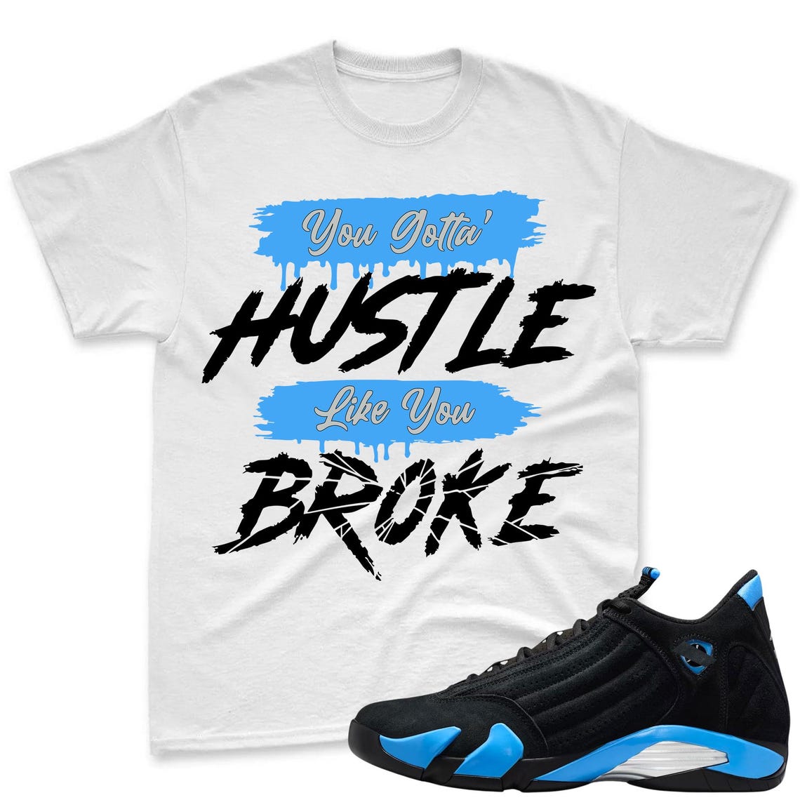 HUSTLE BROKE! Shirt To Match Jordan 14 Black and University Blue - Sneaker Match Shirt